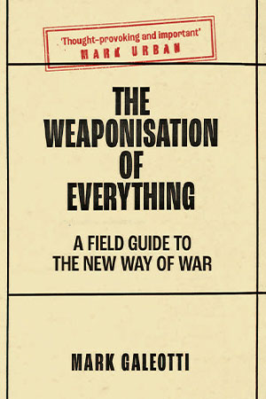  Book Review: The Weaponisation of Everything: A Field Guide to the New Way of War